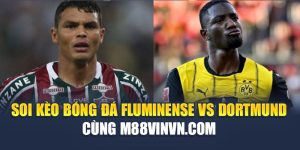 Soi Kèo Bóng Đá Fluminense vs Dortmund Cùng aajtech.in.net