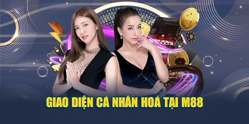 M88 – Link Truy Cập 2025 – Trải Nghiệm Giải Trí Đình Đám 19 Giao diện cá nhân hoá tại M88